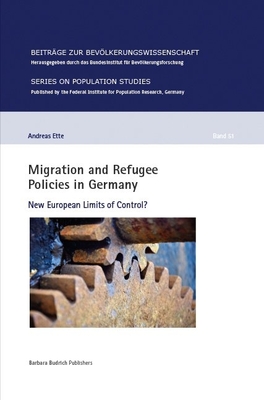 Migration and Refugee Policies in Germany: New European Limits of Control? - Ette, Andreas, Dr.