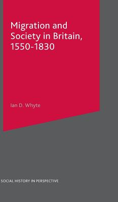 Migration and Society in Britain, 1550-1830 - Whyte, Ian