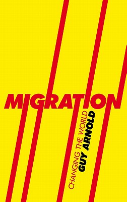 Migration: Changing the World - Arnold, Guy