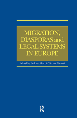 Migration, Diasporas and Legal Systems in Europe - Shah, Prakash (Editor), and Menski, Werner (Editor)