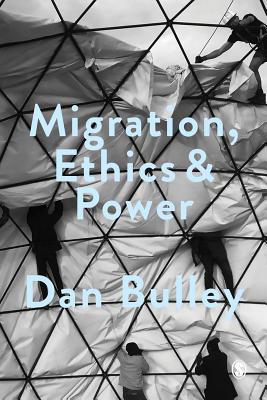 Migration, Ethics and Power: Spaces Of Hospitality In International Politics - Bulley, Dan