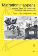 Migration Happens: Reasons, Effects and Opportunities of Migration in the South Pacific Volume 4