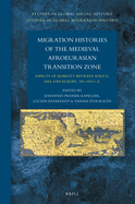 Migration Histories of the Medieval Afroeurasian Transition Zone: Aspects of Mobility Between Africa, Asia and Europe, 300-1500 C.E.