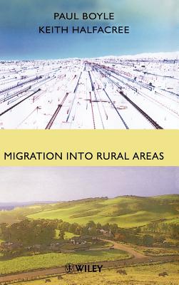 Migration Into Rural Areas: Theories and Issues - Boyle, Paul (Editor), and Halfacree, Keith (Editor)