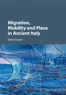 Migration, Mobility and Place in Ancient Italy