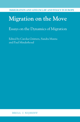 Migration on the Move: Essays on the Dynamics of Migration - Grtters, Carolus (Editor), and Mantu, Sandra (Editor), and Minderhoud, Paul (Editor)