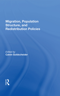 Migration, Population Structure, And Redistribution Policies - Goldscheider, Calvin (Editor)