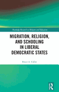 Migration, Religion, and Schooling in Liberal Democratic States