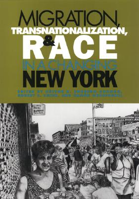 Migration, Transnationalization, and Race in a Changing New York - Cordero-Guzman, Hector R (Editor), and Smith, Robert C (Editor), and Grosfoguel, Ramon (Editor)