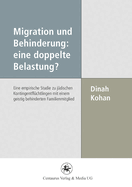 Migration Und Behinderung: Eine Doppelte Belastung?: Eine Empirische Studie Zu Jdischen Kontingentflchtlingen Mit Einem Geistig Behinderten Familienmitglied