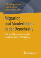 Migration Und Minderheiten in Der Demokratie: Politische Formen Und Soziale Grundlagen Von Partizipation