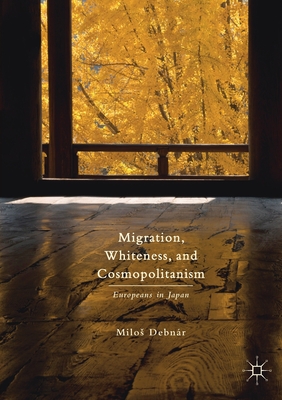 Migration, Whiteness, and Cosmopolitanism: Europeans in Japan - Debnr, Milos