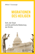 Migrationen Des Heiligen: Gott, Der Staat Und Die Politische Bedeutung Der Kirche