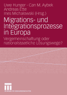 Migrations- Und Integrationsprozesse in Europa: Vergemeinschaftung Oder Nationalstaatliche Lsungswege?