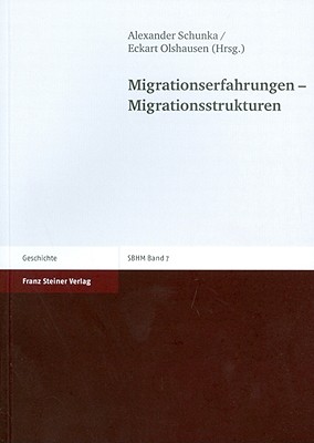 Migrationserfahrungen - Migrationsstrukturen - Olshausen, Eckart (Editor), and Schunka, Alexander (Editor)