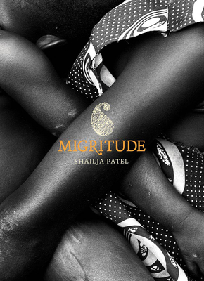 Migritude - Patel, Shailja