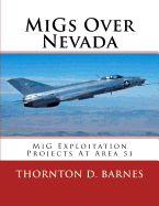 Migs Over Nevada: MIG Exploitation Projects at Area 51