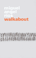 Miguel Angel Rios: Walkabout