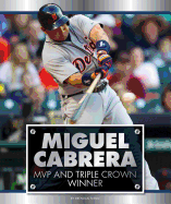 Miguel Cabrera: MVP and Triple Crown Winner