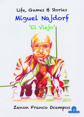 Miguel Najdorf - 'el Viejo' - Life, Games and Stories - Franco