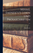 Mihail Eminescu's Leben Und Prosaschriften ...
