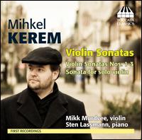 Mihkel Kerem: Violin Sonatas - Mikk Murdvee (violin); Sten Lassmann (piano)