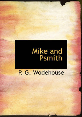 Mike and Psmith - Wodehouse, P G