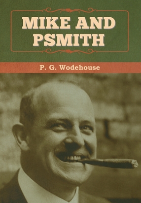 Mike and Psmith - Wodehouse, P G