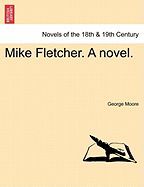 Mike Fletcher. a Novel. - Moore, George, MD