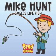Mike Hunt: Smells Like Fish