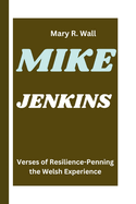 Mike Jenkins: Verses of Resilience-Penning the Welsh Experience