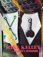 Mike Kelley: 99.9998% Remaining