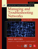 Mike Meyers' Comptia Network+ Guide to Managing and Troubleshooting Networks, Fourth Edition (Exam N10-006)