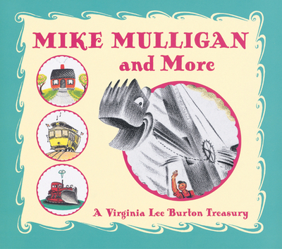Mike Mulligan and More: A Virginia Lee Burton Treasury - Burton, Virginia Lee