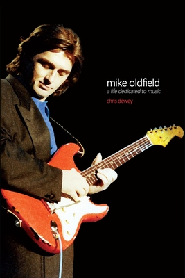 Mike Oldfield - A Life Dedicated To Music - Dewey, Chris