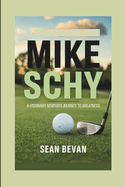 Mike Schy: A Visionary Mentor's Journey to Greatness