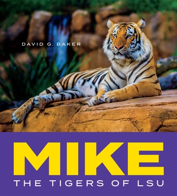 Mike: The Tigers of Lsu - Baker, David G