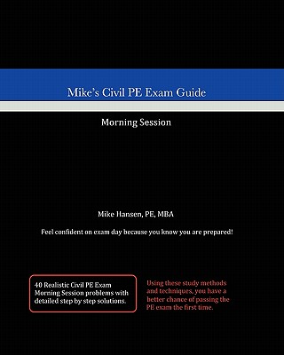 Mike's Civil PE Exam Guide: Morning Session - Hansen, Mike