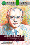 Mikhail Gorbachev: The Soviet Innovator