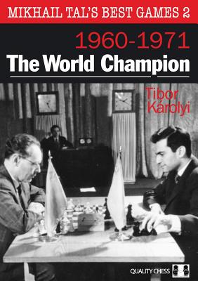 Mikhail Tal's Best Games 2: The World Champion 1960-1971 - Karolyi, Tibor