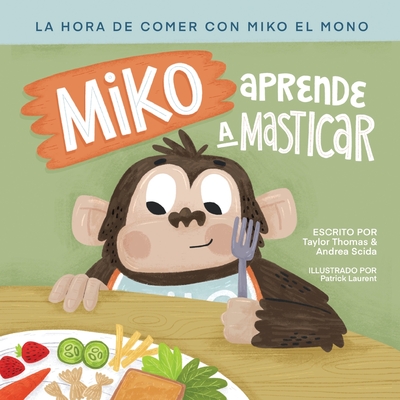 Miko Aprende A Masticar - Thomas, Taylor, and Scida, Andrea, and Laurent, Patrick (Illustrator)