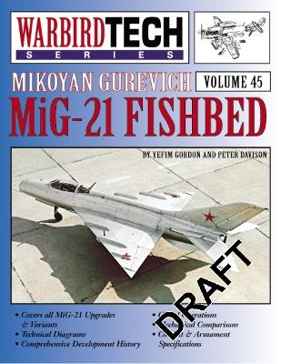 Mikoyan Gurevich MiG-21 Fishbed - Gordon, Yefim, and Davison, Peter