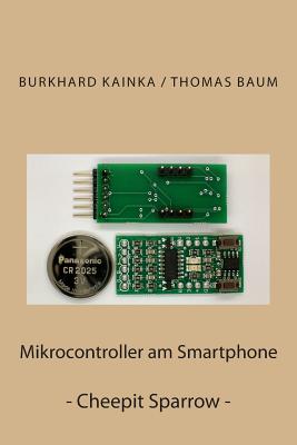 Mikrocontroller am Smartphone: Cheepit Sparrow - Baum, Thomas, and Kainka, Burkhard