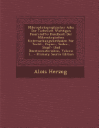 Mikrophotographischer Atlas Der Technisch Wichtigen Faserstoffe: Handbuch Der Mikroskopischen Untersuchungsmethoden Fur Textil-, Papier-, Seiler-, Stopf- Und Burstenmaterialien, Volume 1...