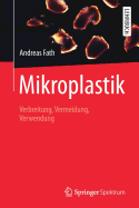 Mikroplastik: Verbreitung, Vermeidung, Verwendung