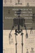 Mikroskopische Anatomie Der Wirbeltiere in Einzeldarstellungen: Vgel Und Reptilen.