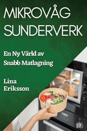 Mikrovg Sunderverk: En Ny Vrld av Snabb Matlagning