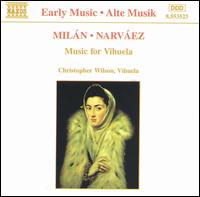 Miln, Narvez: Music for Vihuela - Christopher Wilson (vihuela)