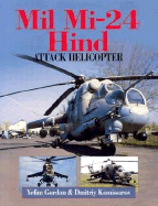 Mil Mi-24 Hind Attack Helicopter - Gordon, Yefim, and Komissarov, Dmitriy