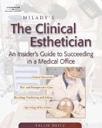 Milady S the Clinical Esthetician: An Insiders Guide to Succeeding in a Medical Office
